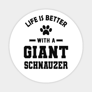 Giant Schnauzer - Life is better with a giant schnauzer Magnet